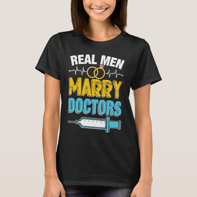 Camiseta Real Men Marry Doctors Med School Medical Students (Anverso)