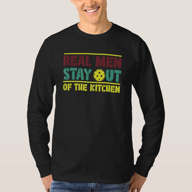 Camiseta Real Men Stay Out of the Kitchen Pickleball Player (Anverso)