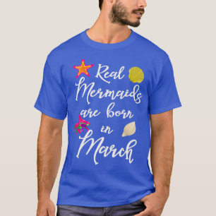 Camiseta Real mermaids are born in March girls gift