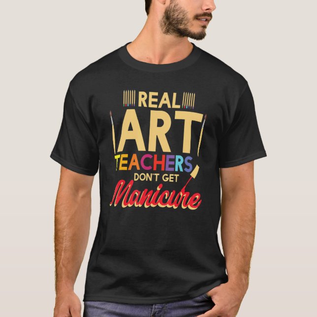 Camiseta Real Teachers Dont Get Manicure School Teachers (Anverso)