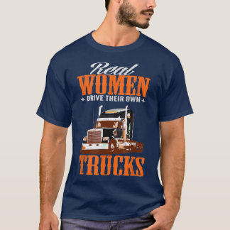 Camiseta Real Women Driver Their Own Trucks Funny Truck Dri