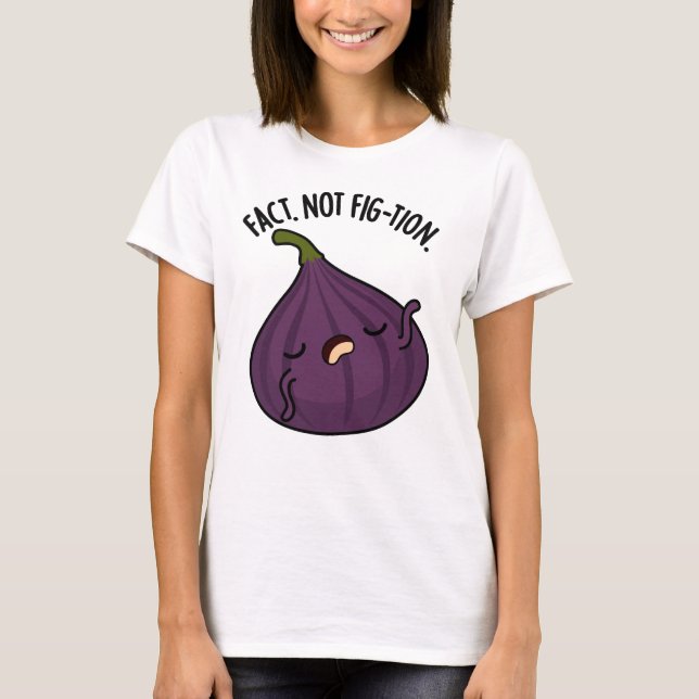 Camiseta Realidad No Fig Funny Fig Pun (Anverso)
