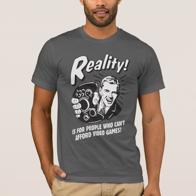 Camiseta Realidad: No puedo permitirse video juegos (Anverso)