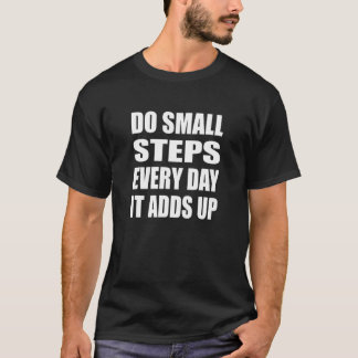 Camiseta Realizar pequeños pasos todos los días Motivación 