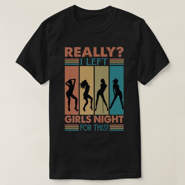 Camiseta Really I Left Girls Night For ThisFunny614 (Diseño del anverso)