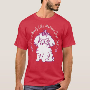 Camiseta Realmente como perros malteses dueños de perros ad