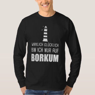 Camiseta Realmente Feliz Bin Ich Nur Auf Borkum Nordsee