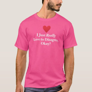 Camiseta Realmente Me Encanta Discrepar De Acuerdo Debate D