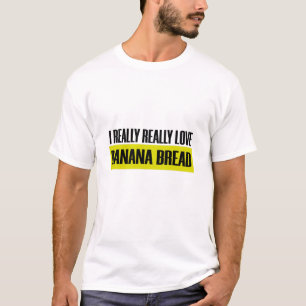 Camiseta Realmente me encanta el pan banano, comida diverti