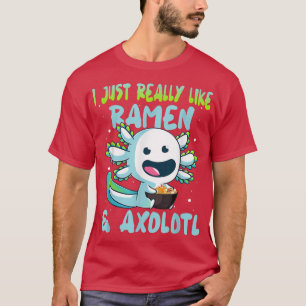 Camiseta Realmente me encanta Ramen y Axolotl fideos japone