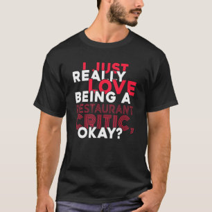 Camiseta Realmente Me Encanta Ser Un Restaurante Crítico De