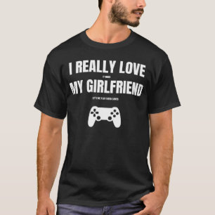 Camiseta Realmente Me Encanto Cuando Mi Novia Me Deja Jugar