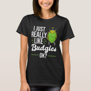 Camiseta Realmente Me Gusta Budgies Parakeet Bird Budgie