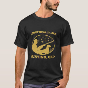 Camiseta Realmente Me Gusta Cazar Bien - Cazador