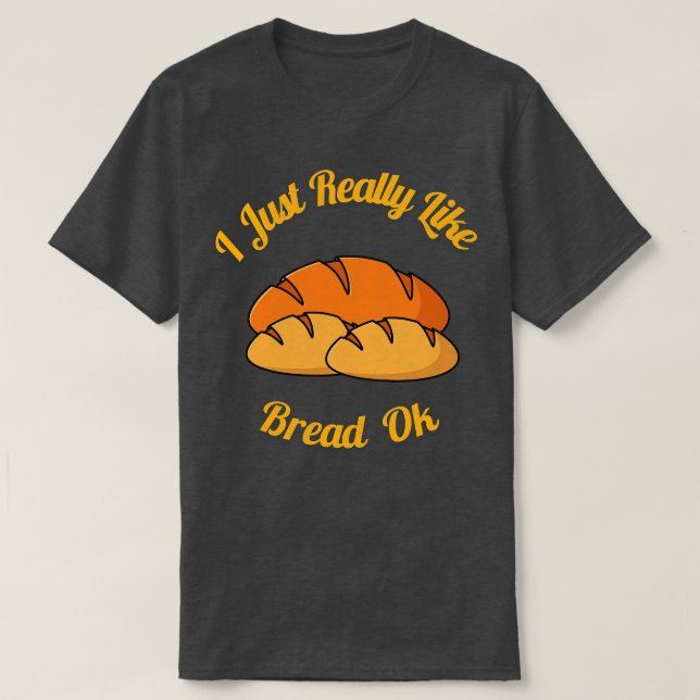 Camiseta Realmente Me Gusta El Pan Ok (Diseño del anverso)