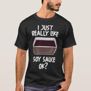 Camiseta Realmente Me Gusta La Salsa De Soja Ok