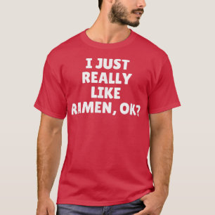 Camiseta Realmente Me Gusta Ramen Ok 447