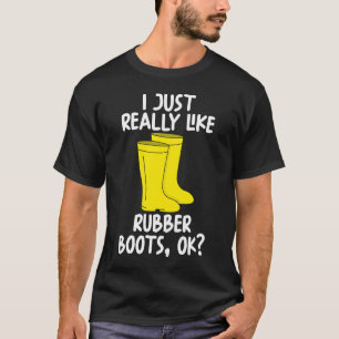 Camiseta Realmente Me Gustan Las Botas De Goma Ok