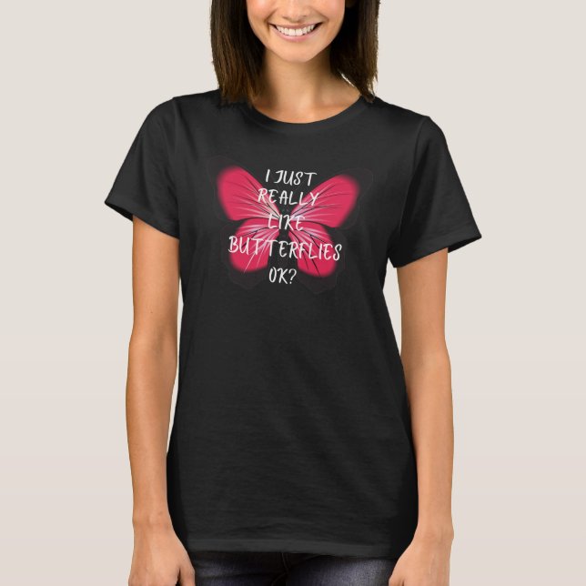 Camiseta ¿Realmente Me Gustan Las Mariposas? (Anverso)