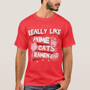 Camiseta Realmente Me Gustan Los Gatos De Anime Y Ramen Kaw