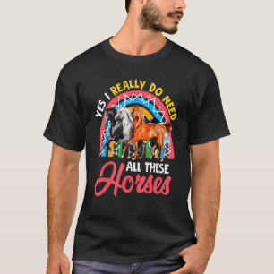 Camiseta Realmente Necesito Todos Estos Caballos Tres Cabal