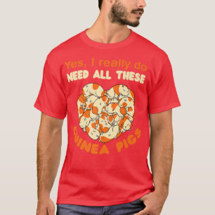 Camiseta Realmente Necesito Todos Estos Cerdos De Guinea Ma