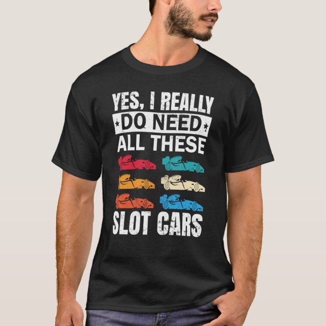 Camiseta Realmente Necesito Todos Estos Juguetes De Carrera (Anverso)