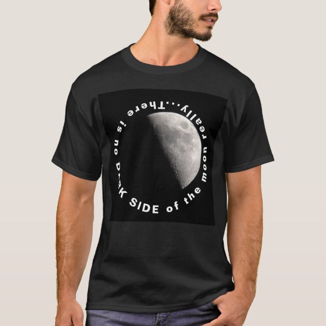 Camiseta Realmente no hay un lado oscuro de la luna (Anverso)