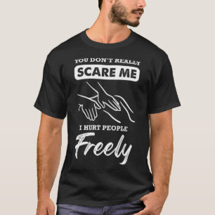 Camiseta realmente no me asustas. Hago daño a la gente libr