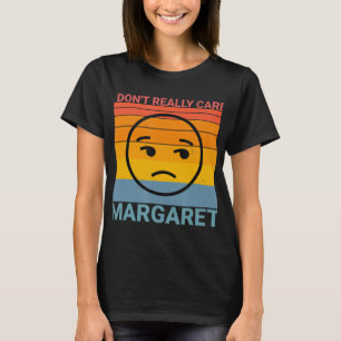 Camiseta Realmente no me importa Margaret Funny Meme