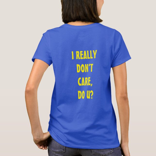 CAMISETA REALMENTE NO ME IMPORTA, ¿VERDAD? (Reverso)