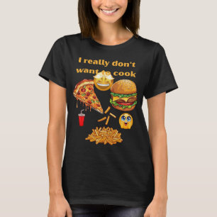 Camiseta Realmente no quiero cocinar hoy