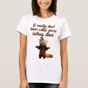 Camiseta Realmente no sé de qué estás hablando