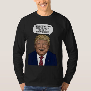 Camiseta Realmente no sé lo que dijo al final de eso