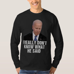 Camiseta Realmente no sé lo que dijo al final de eso