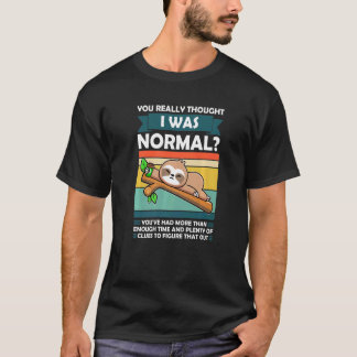 Camiseta Realmente pensaste que era normal Slothes Animal L