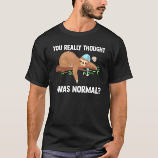 Camiseta Realmente pensaste que era normal Slothes Animal P