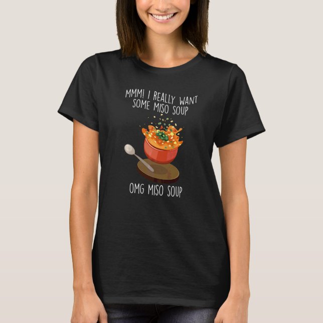Camiseta Realmente quiero sopa de miso Comida japonesa Sopa (Anverso)