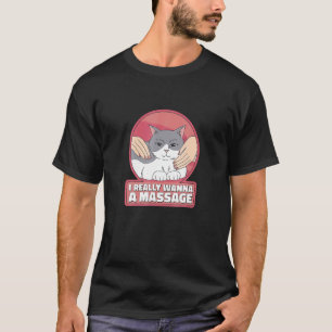 Camiseta Realmente Quiero Un Mascota De Gatos De Masaje