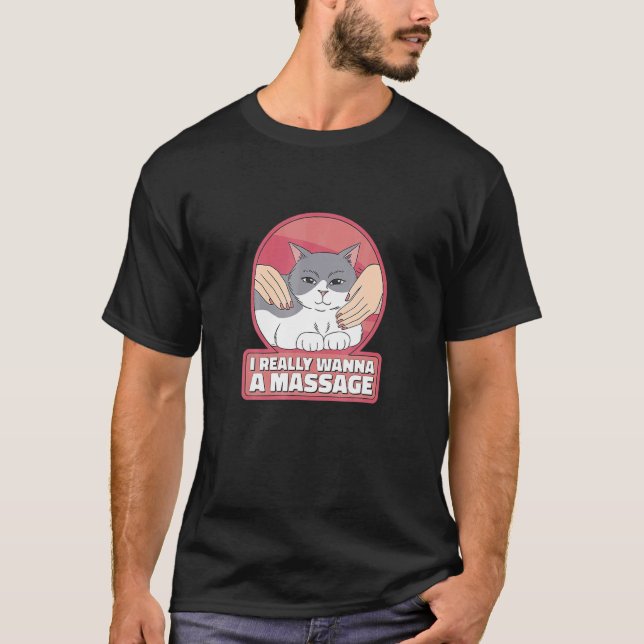 Camiseta Realmente Quiero Un Mascota De Gatos De Masaje (Anverso)
