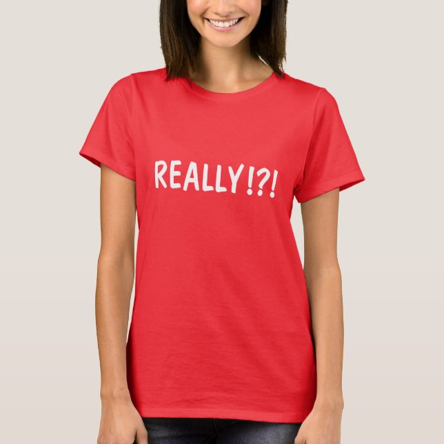 CAMISETA ¡REALMENTE REALMENTE !?! (Anverso)