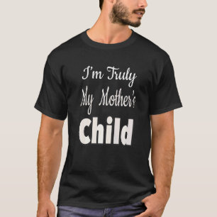 Camiseta Realmente soy el hijo de mi madre