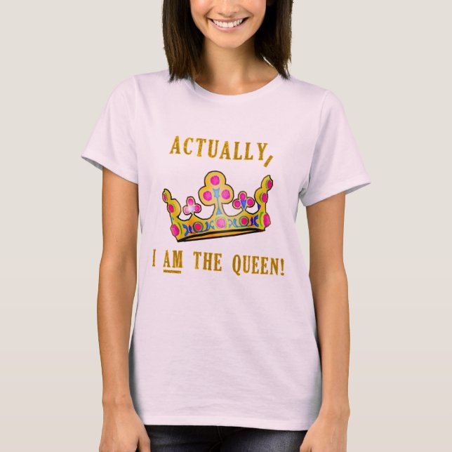 Camiseta Realmente, SOY la reina (Anverso)