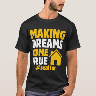 Camiseta Realtor Saying Making Dreams Come True Homeowner
