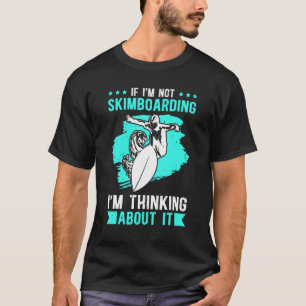 Camiseta Rebajando en skimboard  Pensando en Skimboar