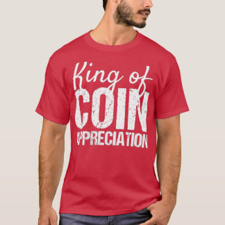 Camiseta Recaudador de monedas Apreciación del Rey de moned