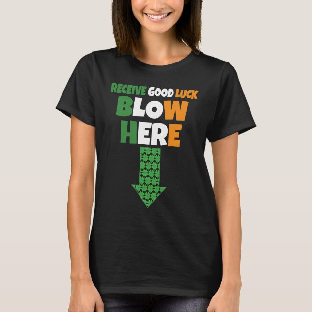 Camiseta Receive Good Luck Blow Here  Naughty St Patricks D (Anverso)