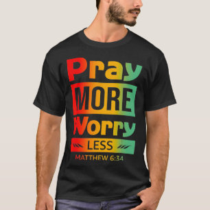 Camiseta Recen Más Preocupación Por Menos Rezar Por Ella