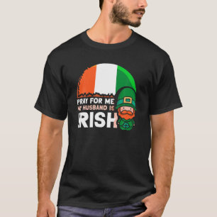 Camiseta Recen Por Mí Mi Esposo Es Irlandés St Patricks Day
