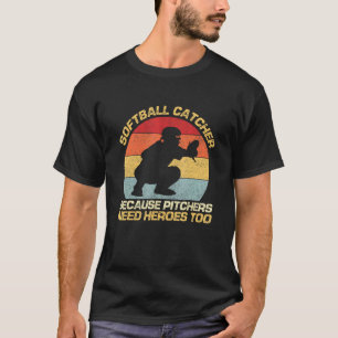 Camiseta Receptor de sóftbol porque los lanzadores también 